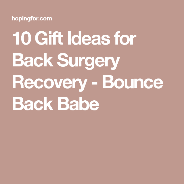 10 Gift Ideas for Back Surgery Recovery - HopingFor Blog